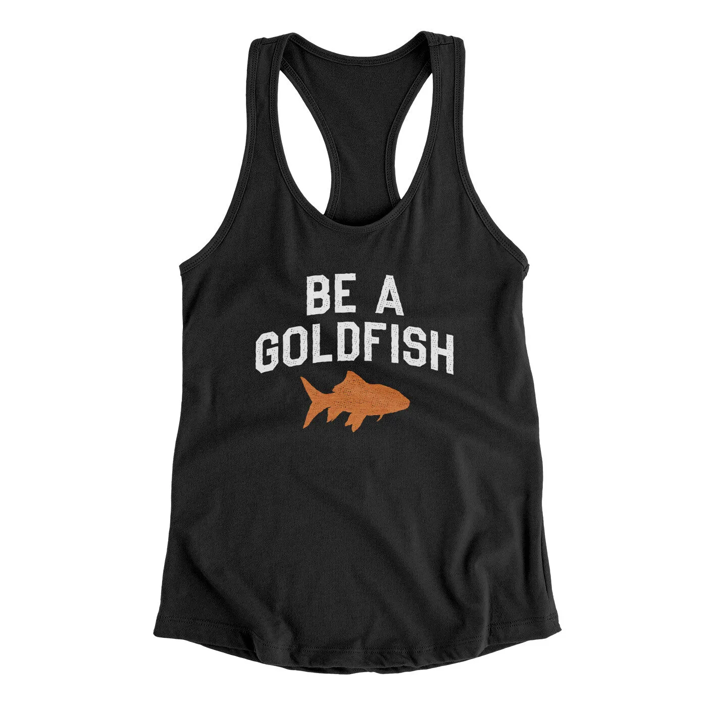 Be A Goldfish Women's Racerback Tank