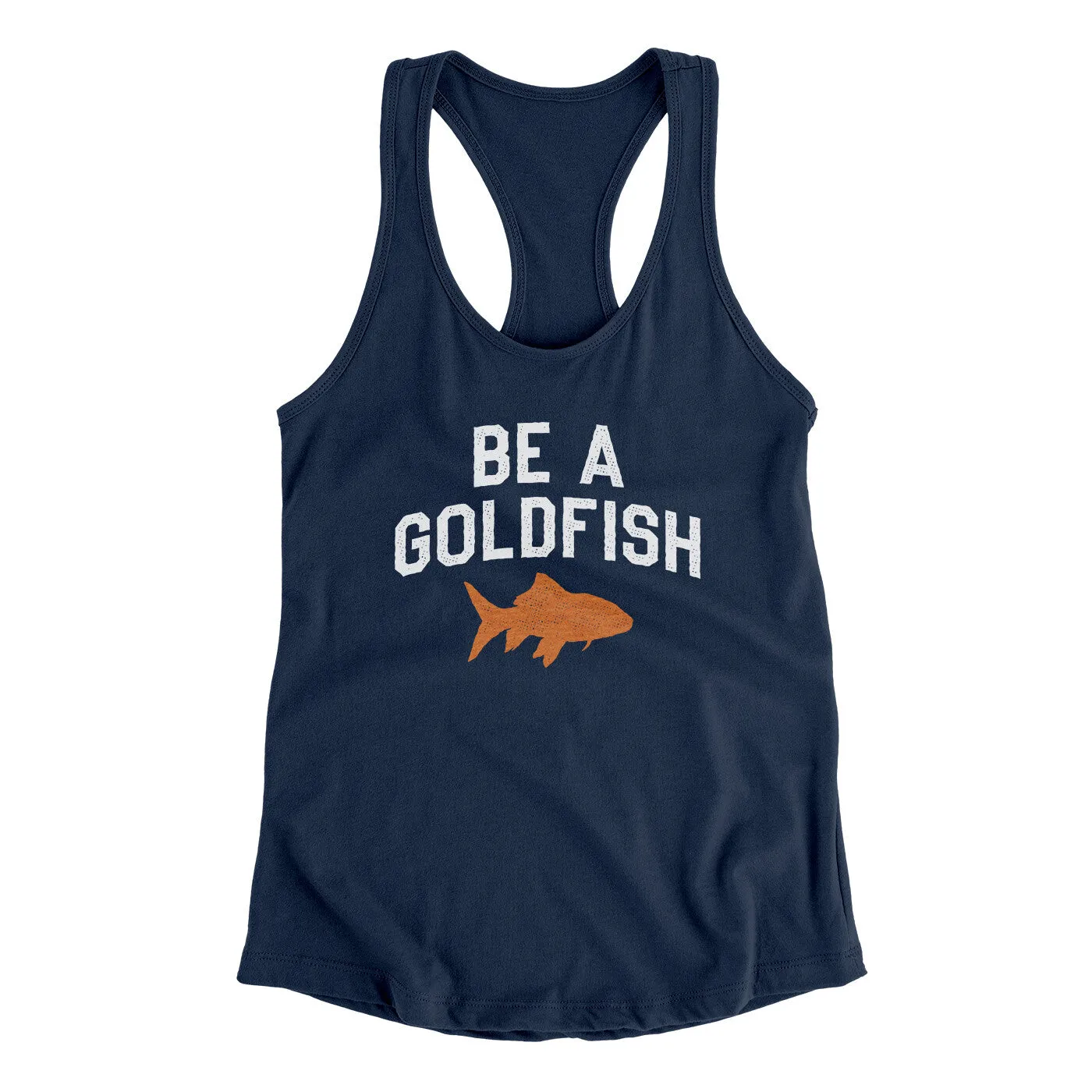 Be A Goldfish Women's Racerback Tank