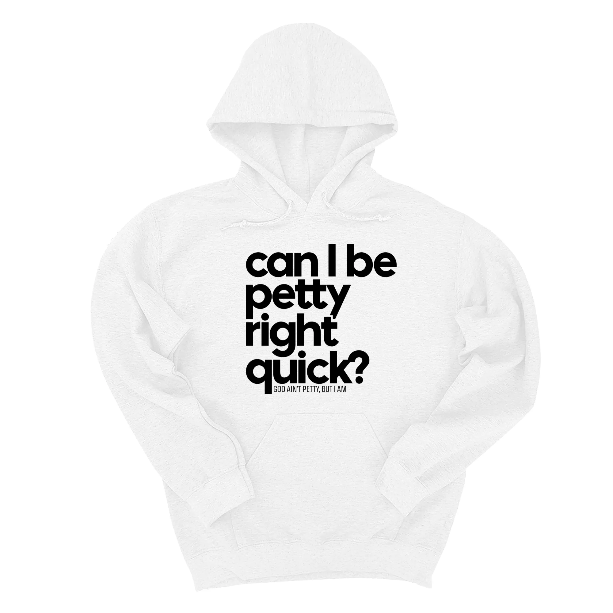 Can I Be Petty Right Quick Unisex Hoodie