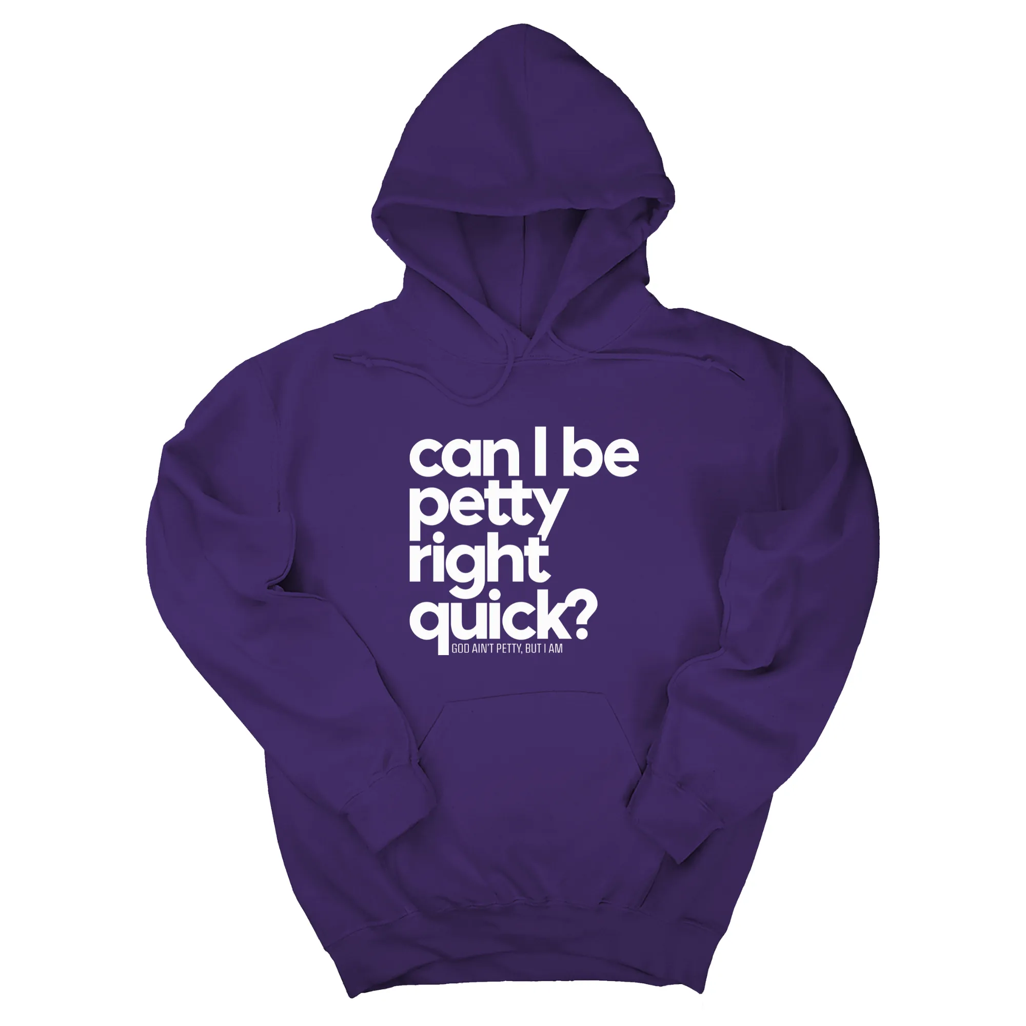 Can I Be Petty Right Quick Unisex Hoodie