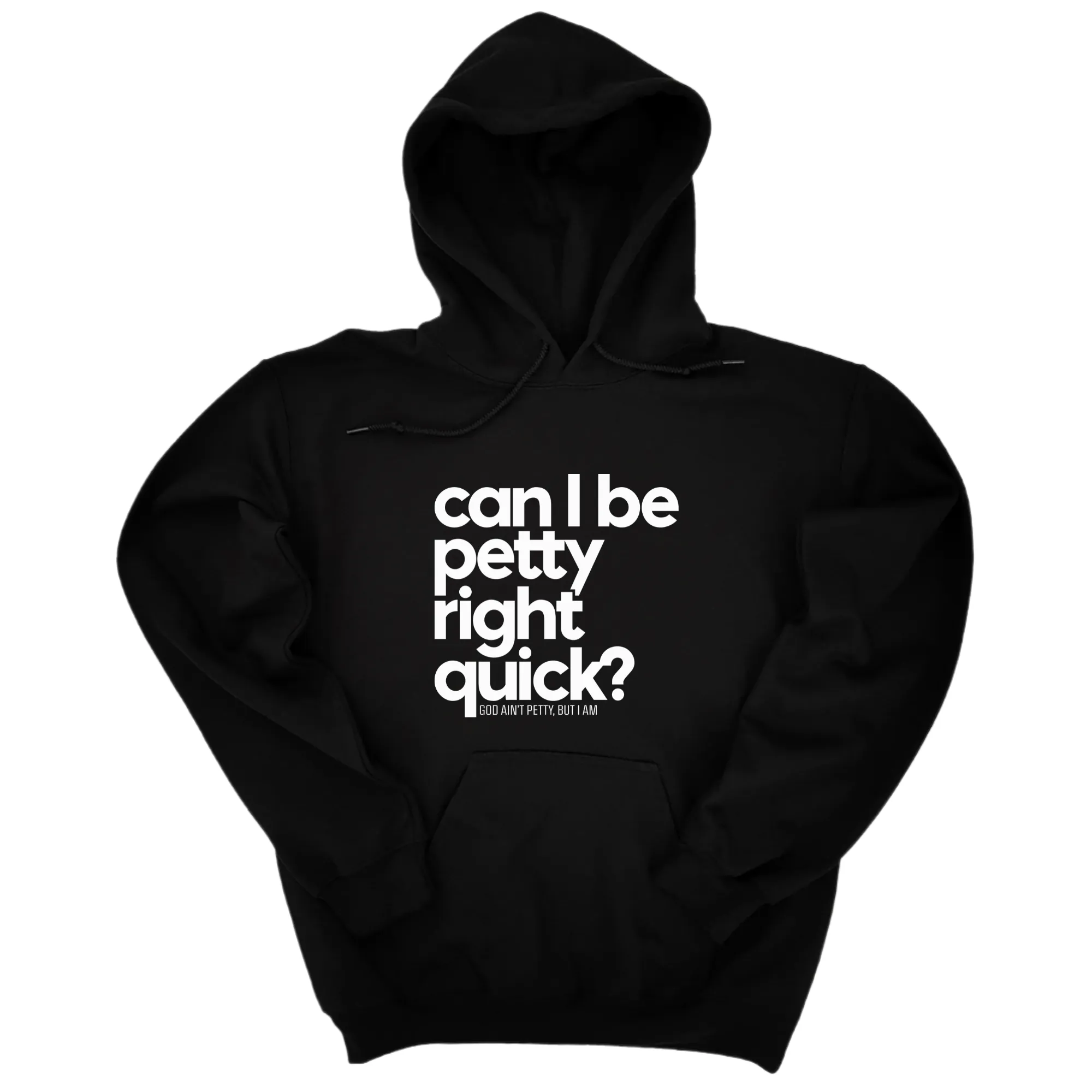 Can I Be Petty Right Quick Unisex Hoodie