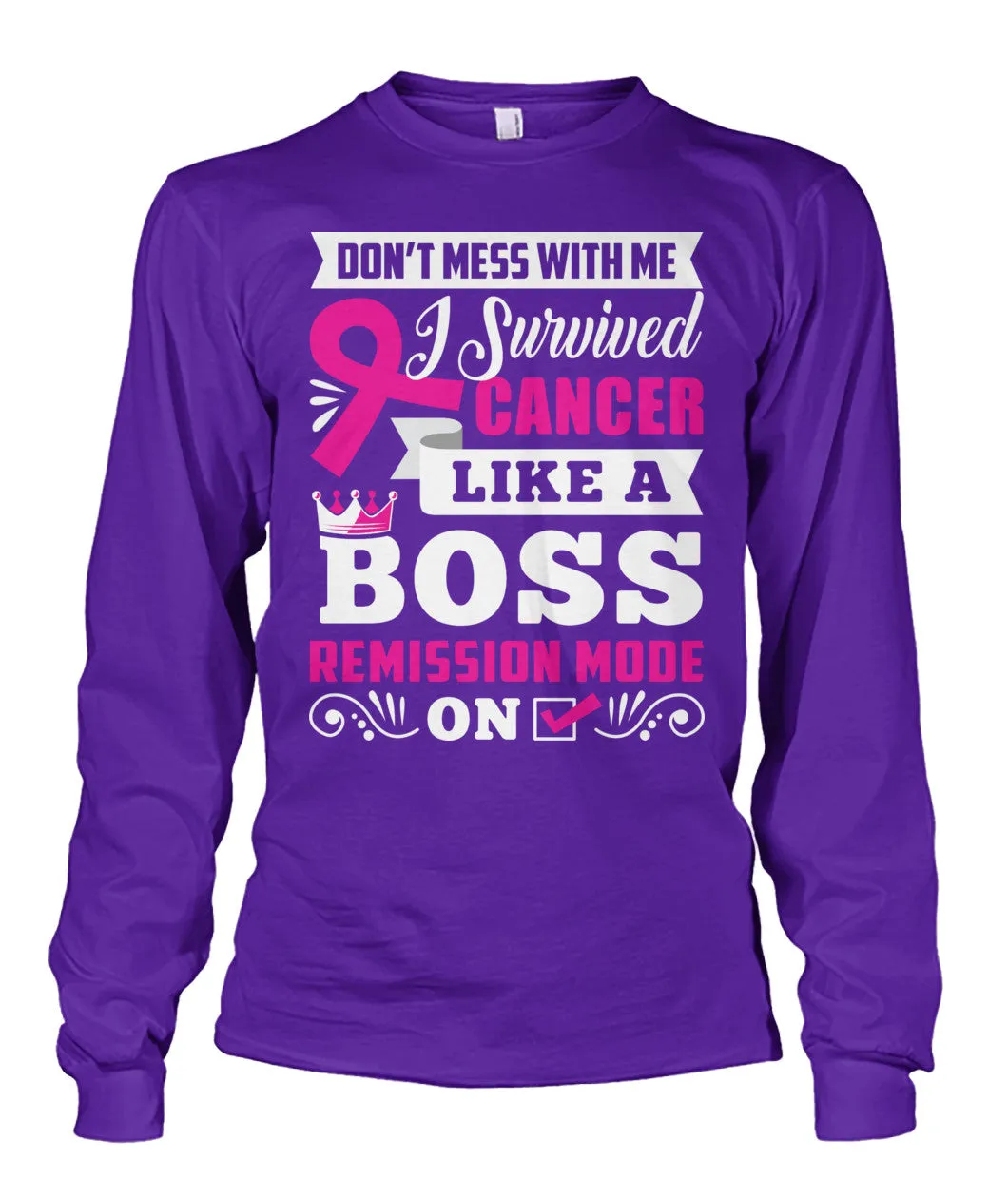 Don't Mess With Me I Survived Cancer Shirts and Long Sleeves
