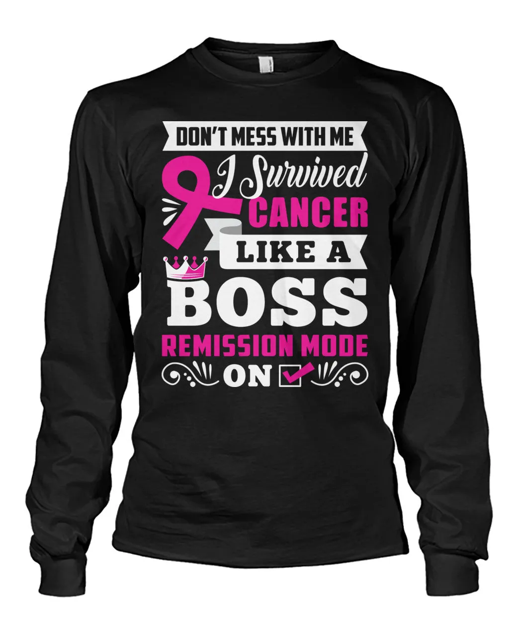 Don't Mess With Me I Survived Cancer Shirts and Long Sleeves