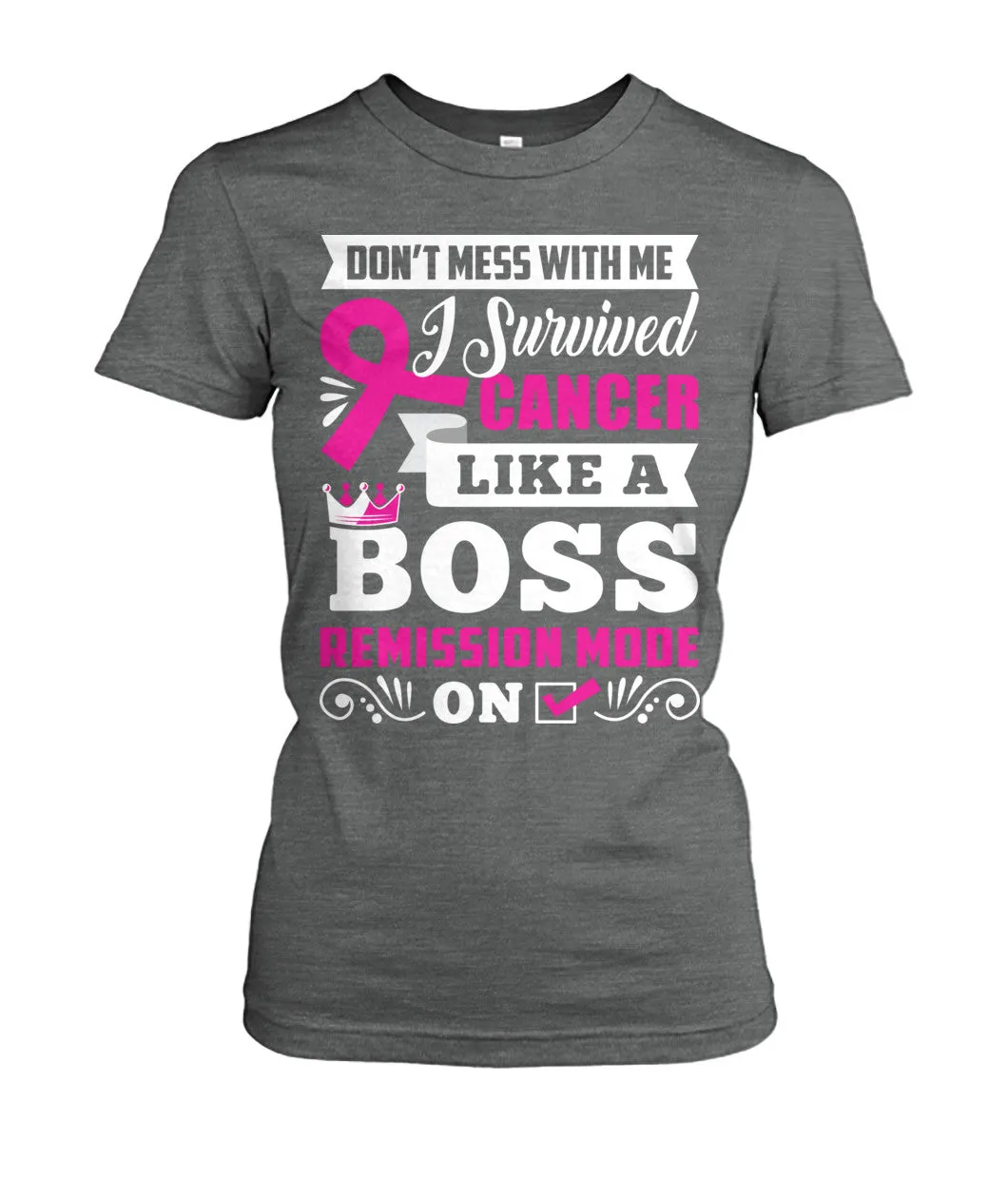 Don't Mess With Me I Survived Cancer Shirts and Long Sleeves