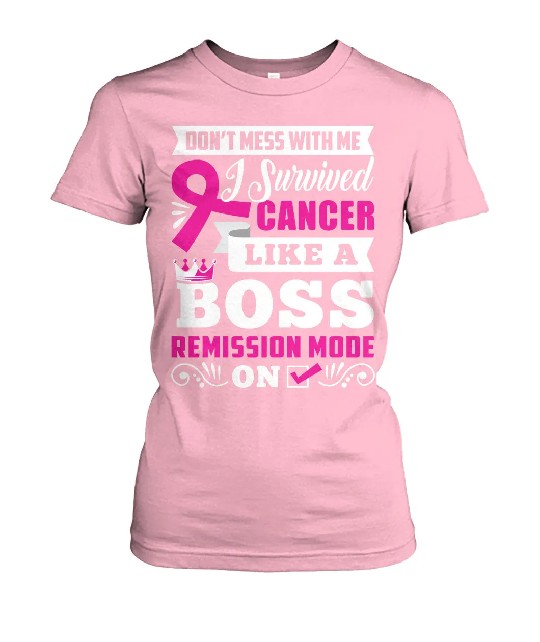 Don't Mess With Me I Survived Cancer Shirts and Long Sleeves