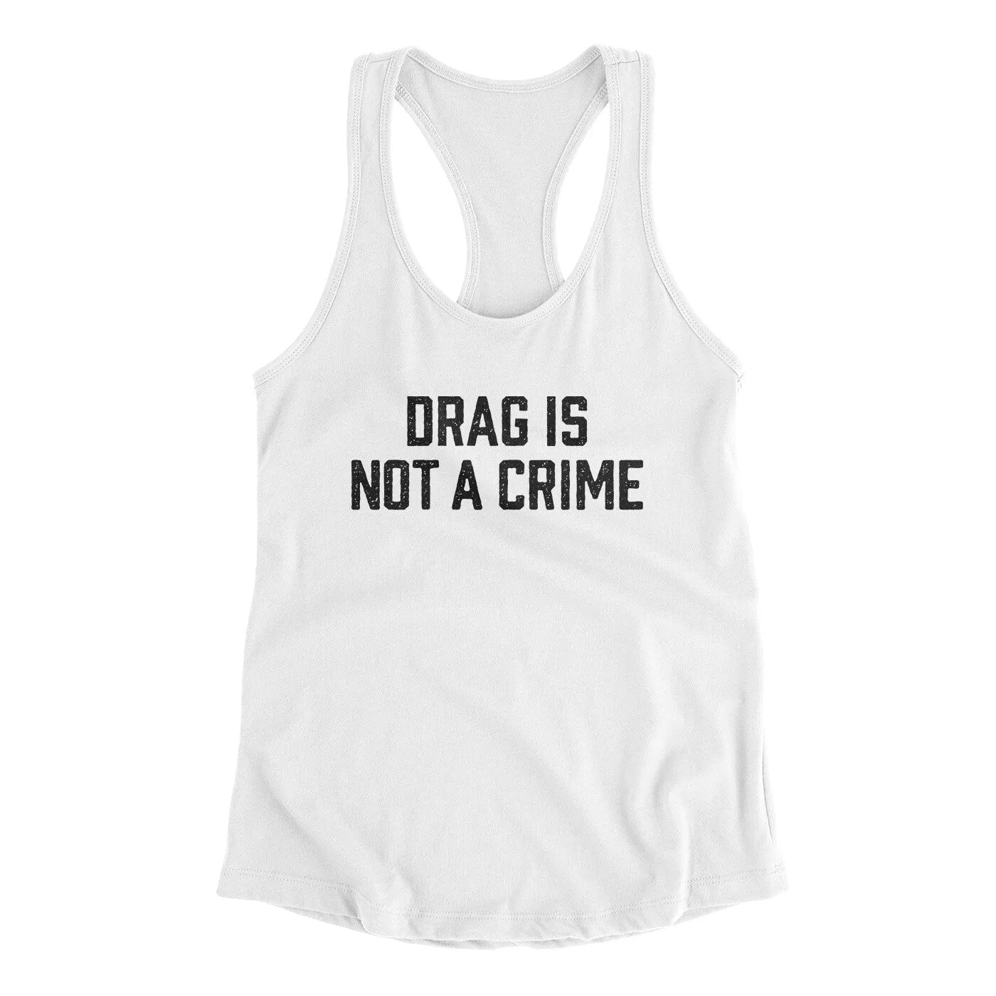 Drag Is Not A Crime Women's Racerback Tank
