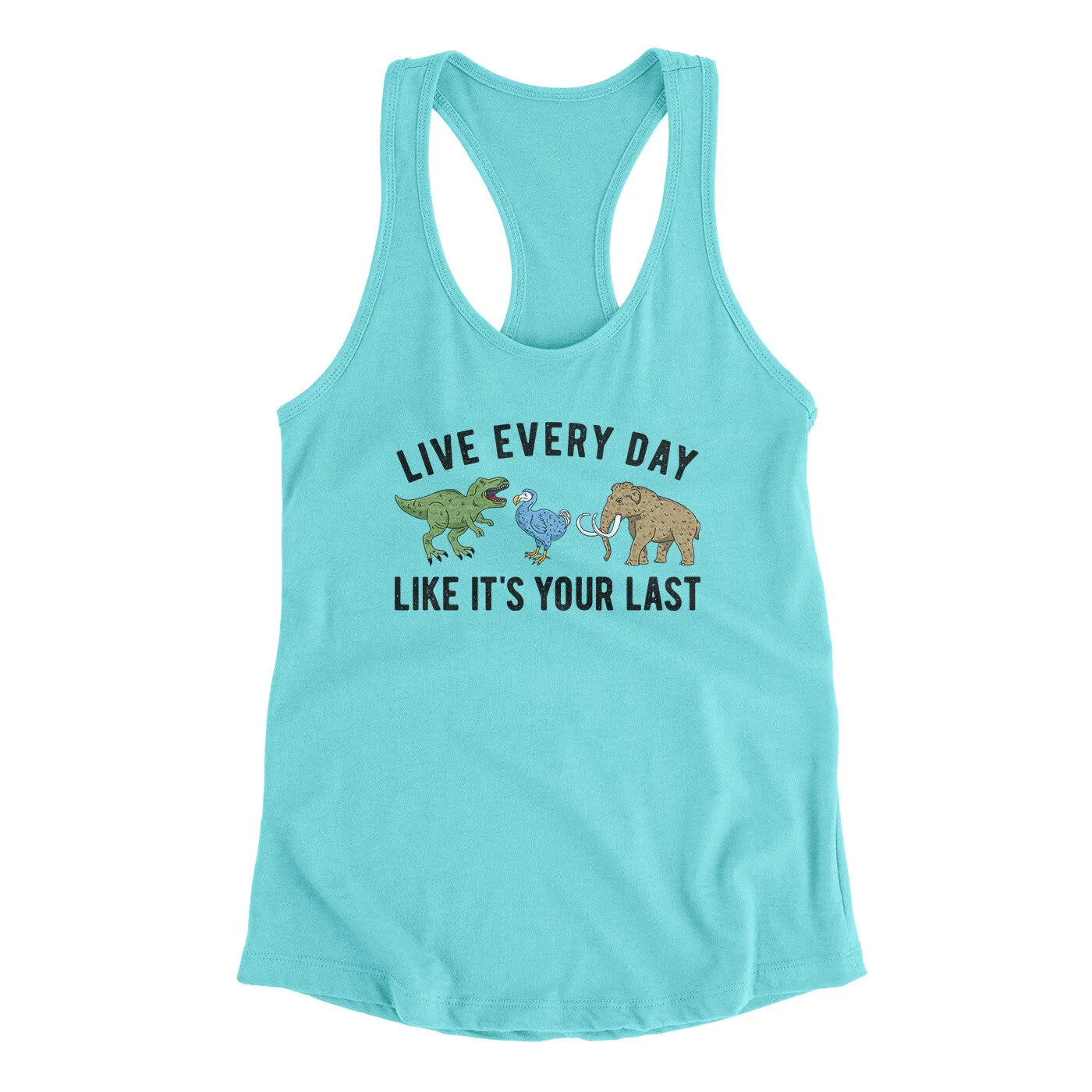 Live Every Day Like It’s Your Last Women's Racerback Tank