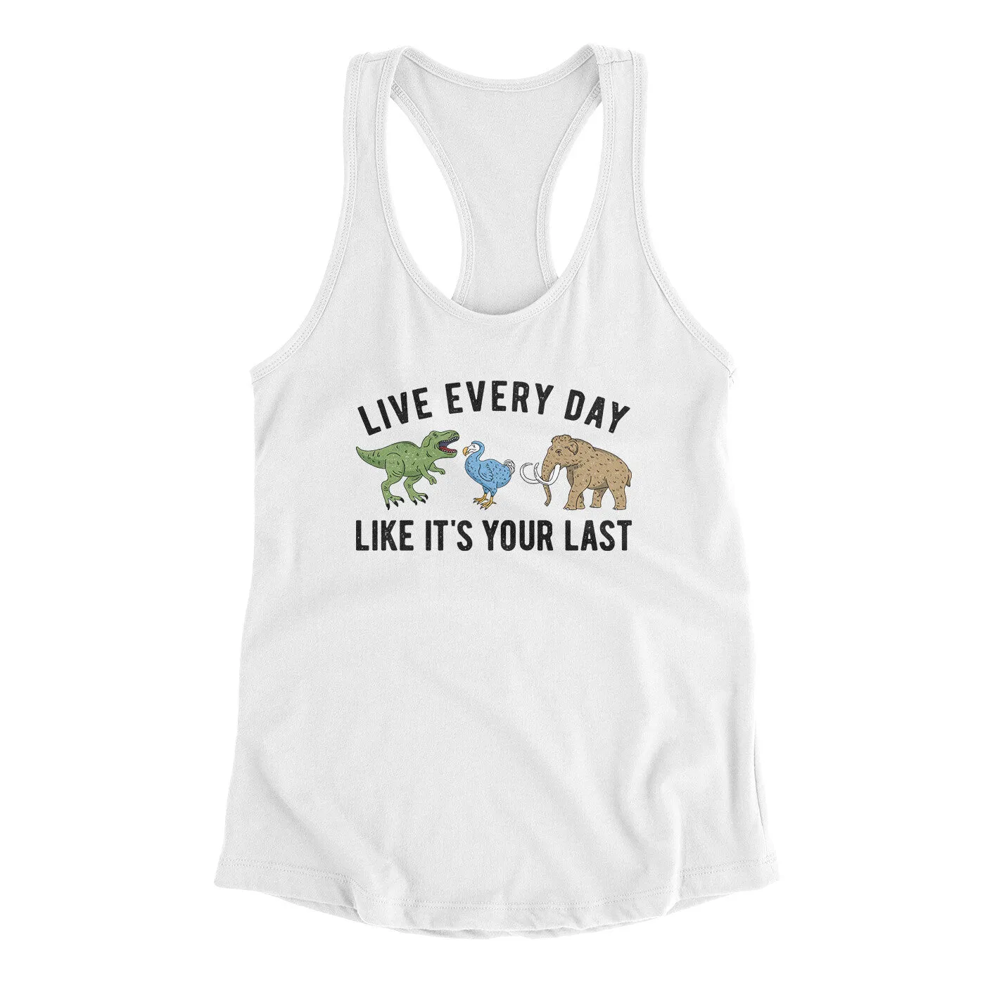 Live Every Day Like It’s Your Last Women's Racerback Tank