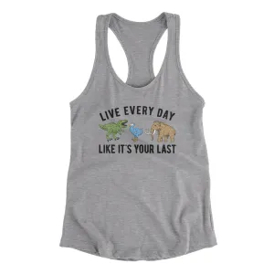 Live Every Day Like It’s Your Last Women's Racerback Tank