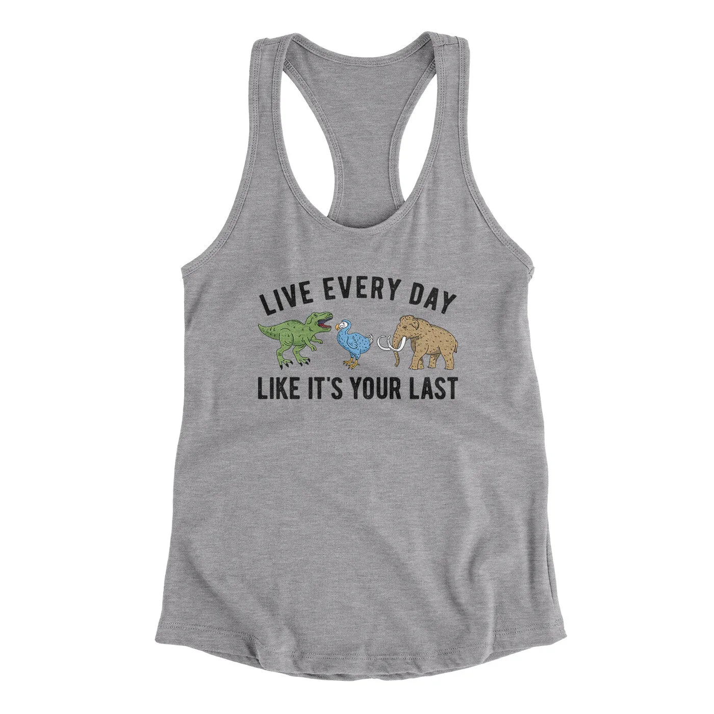 Live Every Day Like It’s Your Last Women's Racerback Tank