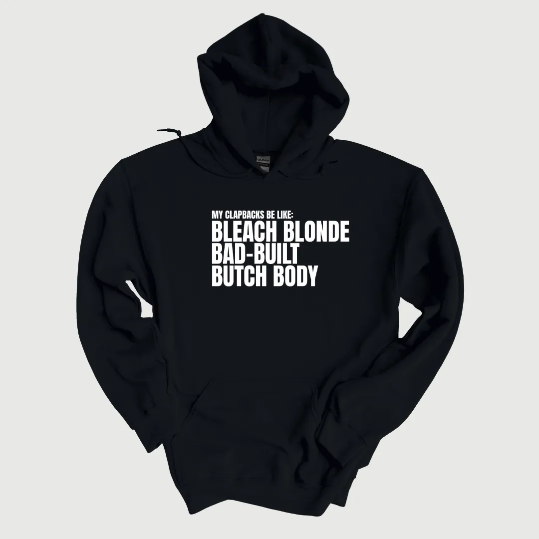 My Clapbacks be Like: Bleach Blonde Bad Built Unisex Hoodie