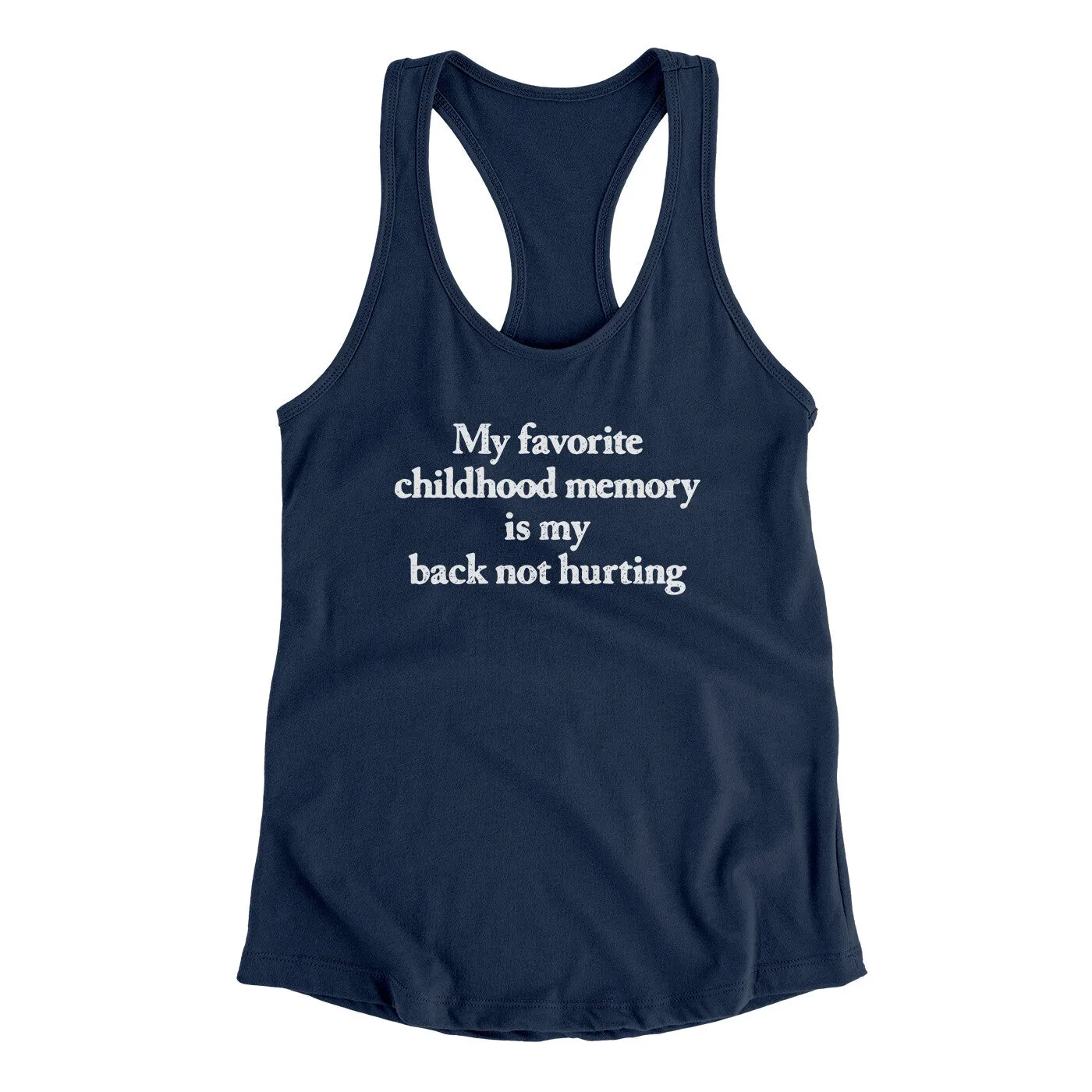 My Favorite Childhood Memory Is My Back Not Hurting Women's Racerback Tank