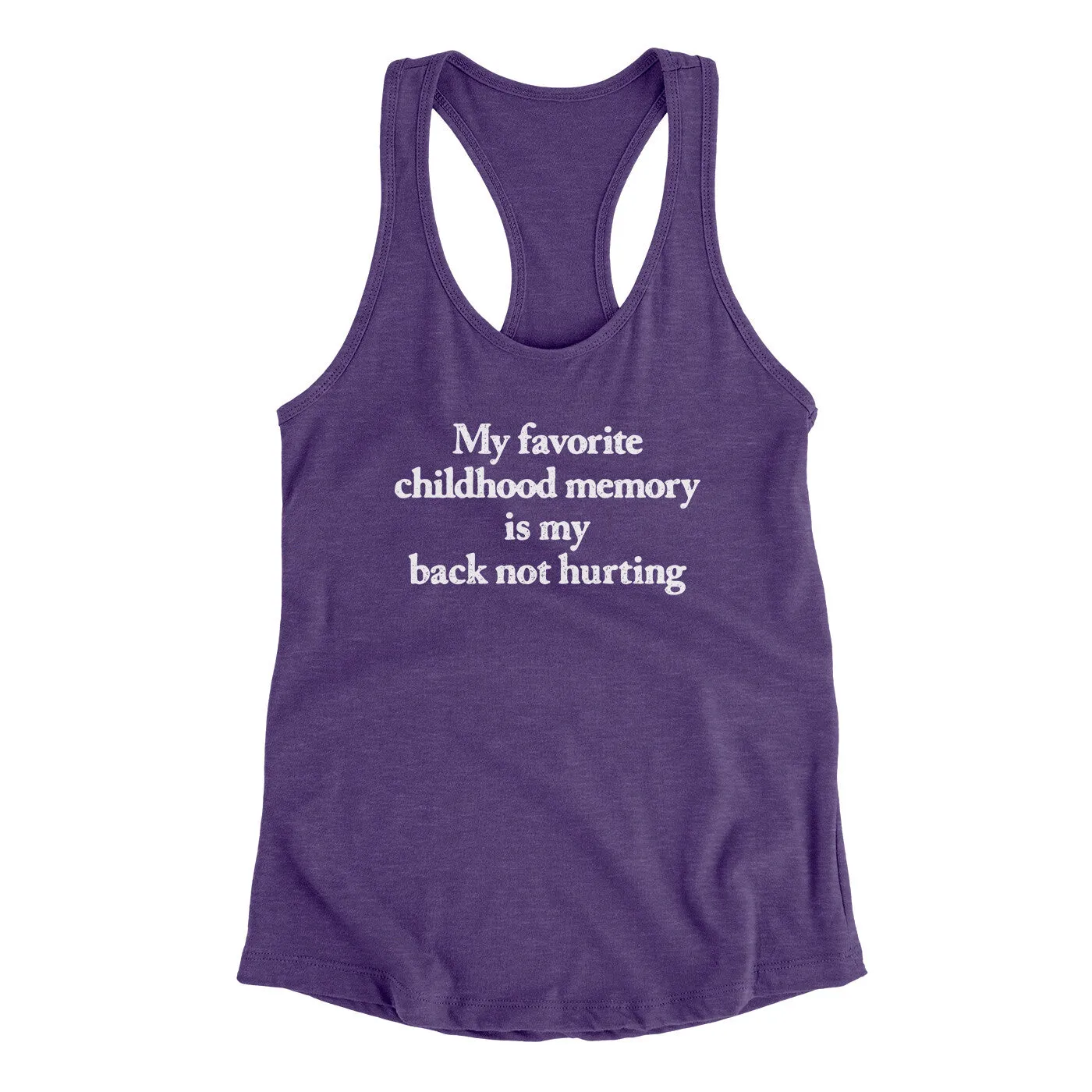 My Favorite Childhood Memory Is My Back Not Hurting Women's Racerback Tank