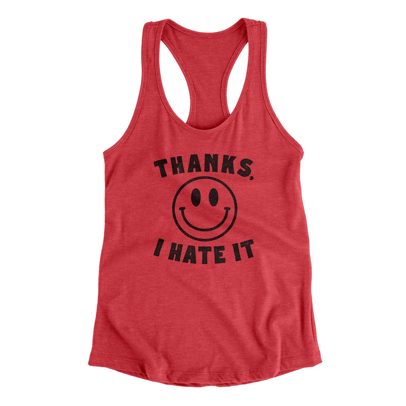 Thanks I Hate It Funny Women's Racerback Tank