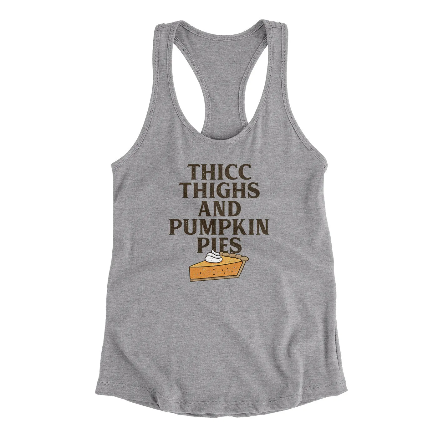 Thicc Thighs And Pumpkin Pies Funny Thanksgiving Women's Racerback Tank