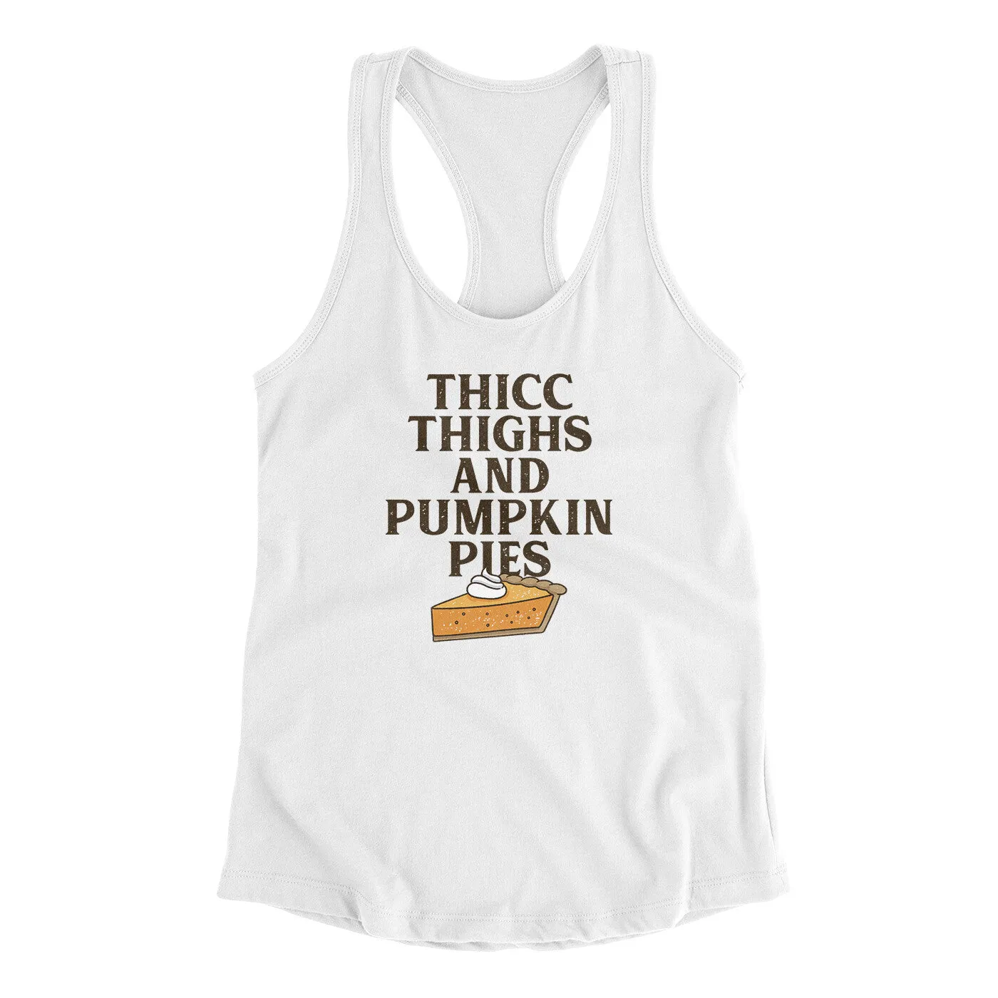 Thicc Thighs And Pumpkin Pies Funny Thanksgiving Women's Racerback Tank